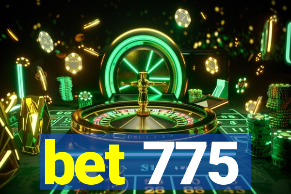 bet 775